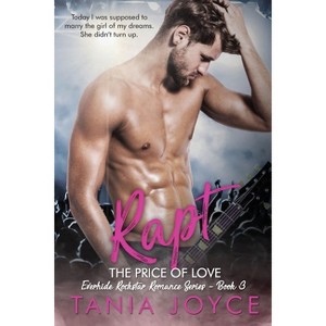 RAPT - The Price of Love - (Everhide Rockstar Romance) by  Tania Joyce (Paperback) - 1 of 1