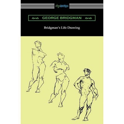 Bridgman's Life Drawing - by  George Bridgman (Paperback)