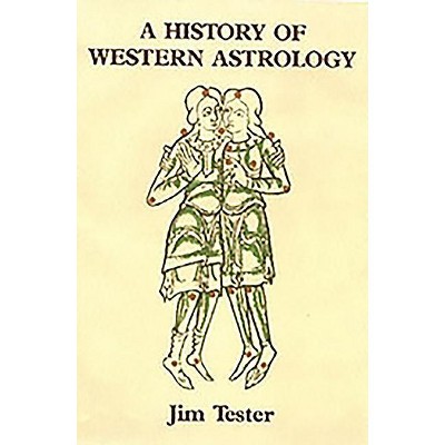 A History of Western Astrology - by  S J Tester (Paperback)