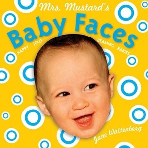 Mrs. Mustard's Baby Faces - by  Jane Wattenberg (Board Book) - 1 of 1