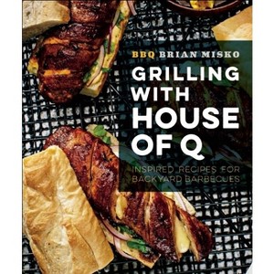 Grilling with House of Q - by  Brian Misko (Paperback) - 1 of 1
