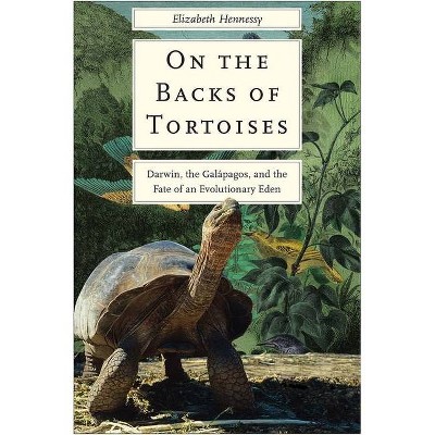 On the Backs of Tortoises - by  Elizabeth Hennessy (Hardcover)