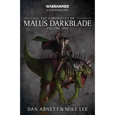 Chronicles of Malus Darkblade: Volume One - (Warhammer Chronicles) by  Dan Abnett (Paperback)