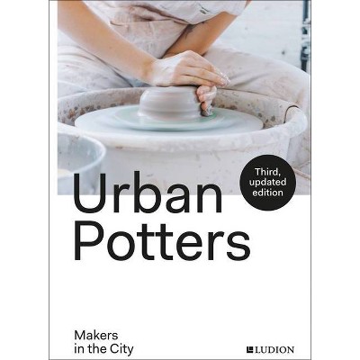 Urban Potters - by  Katie Treggiden & Micha Pycke & Ruth Ruyffelaere (Paperback)