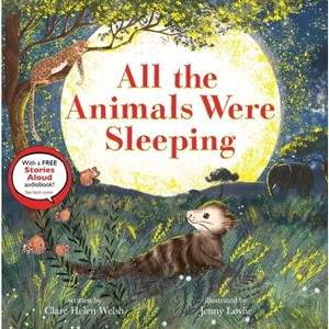 All the Animals Were Sleeping - by  Clare Helen Welsh (Hardcover) - 1 of 1