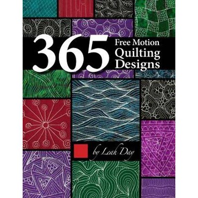 365 Free Motion Quilting Designs - by  Leah Day (Paperback)