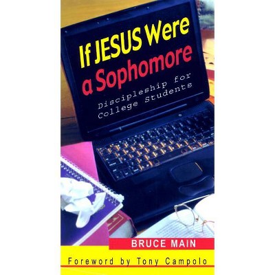 If Jesus Were a Sophomore - by  Bruce Main (Paperback)