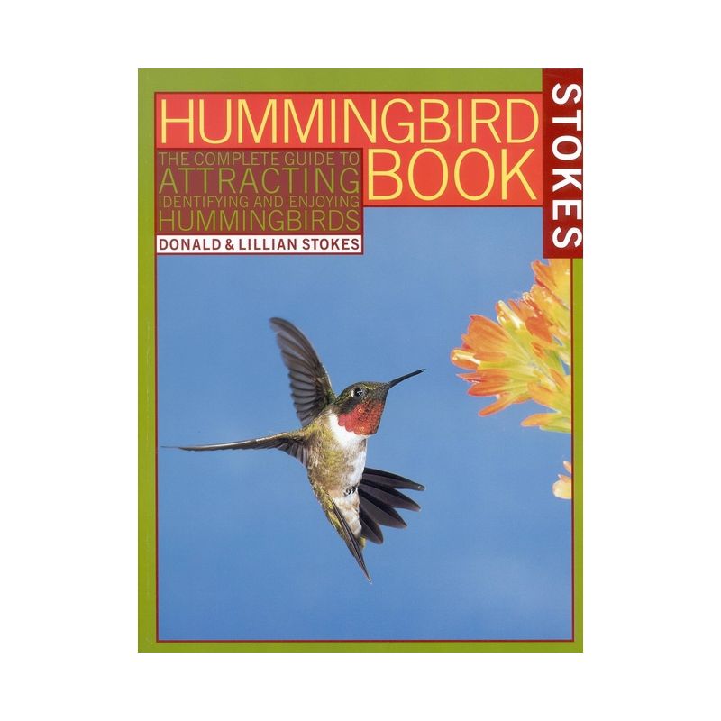 The Hummingbird Book - by  Donald Stokes & Lillian Q Stokes (Paperback), 1 of 2