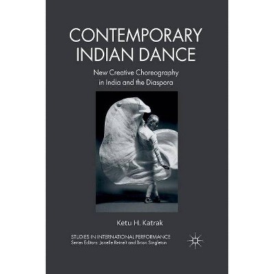 Contemporary Indian Dance - (Studies in International Performance) by  K Katrak (Paperback)