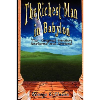 The Richest Man in Babylon - by  George Samuel Clason (Paperback)