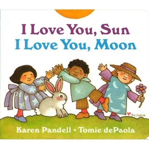 I Love You, Sun, I Love You, Moon - by  Tomie dePaola (Board Book) - 1 of 1
