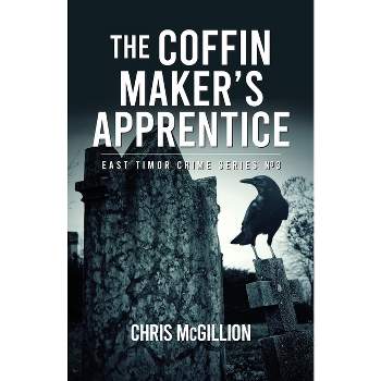 The Coffin Makers Apprentice - by  Chris McGillion (Paperback)