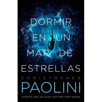 Dormir En Un Mar de Estrellas - by  Christopher Paolini (Paperback)