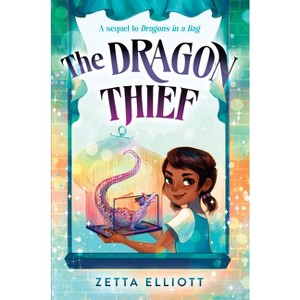 The Dragon Thief - (Dragons in a Bag) by Zetta Elliott - 1 of 1