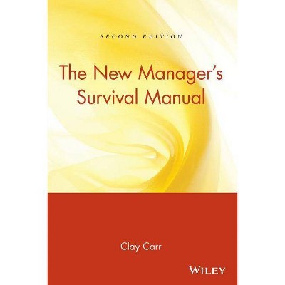 The New Manager's Survival Manual - 2nd Edition by  Clay Carr (Paperback)