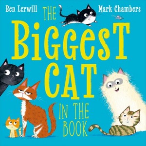 The Biggest Cat in the Book - (Who's the Biggest?) by  Ben Lerwill (Hardcover) - 1 of 1