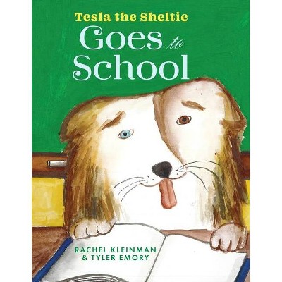 Tesla the Sheltie Goes to School - by  Rachel Kleinman & Tyler Emory (Paperback)