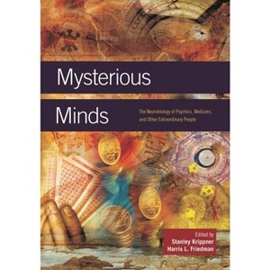 Mysterious Minds - by  Stanley Krippner & Harris Friedman (Hardcover) - 1 of 1