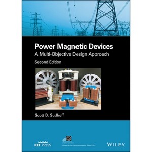 Power Magnetic Devices - (IEEE Press Power and Energy Systems) 2nd Edition by  Scott D Sudhoff (Hardcover) - 1 of 1