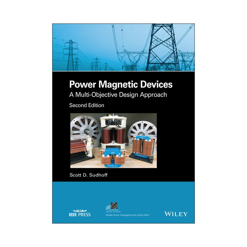 Power Magnetic Devices - (IEEE Press Power and Energy Systems) 2nd Edition by  Scott D Sudhoff (Hardcover), 1 of 2