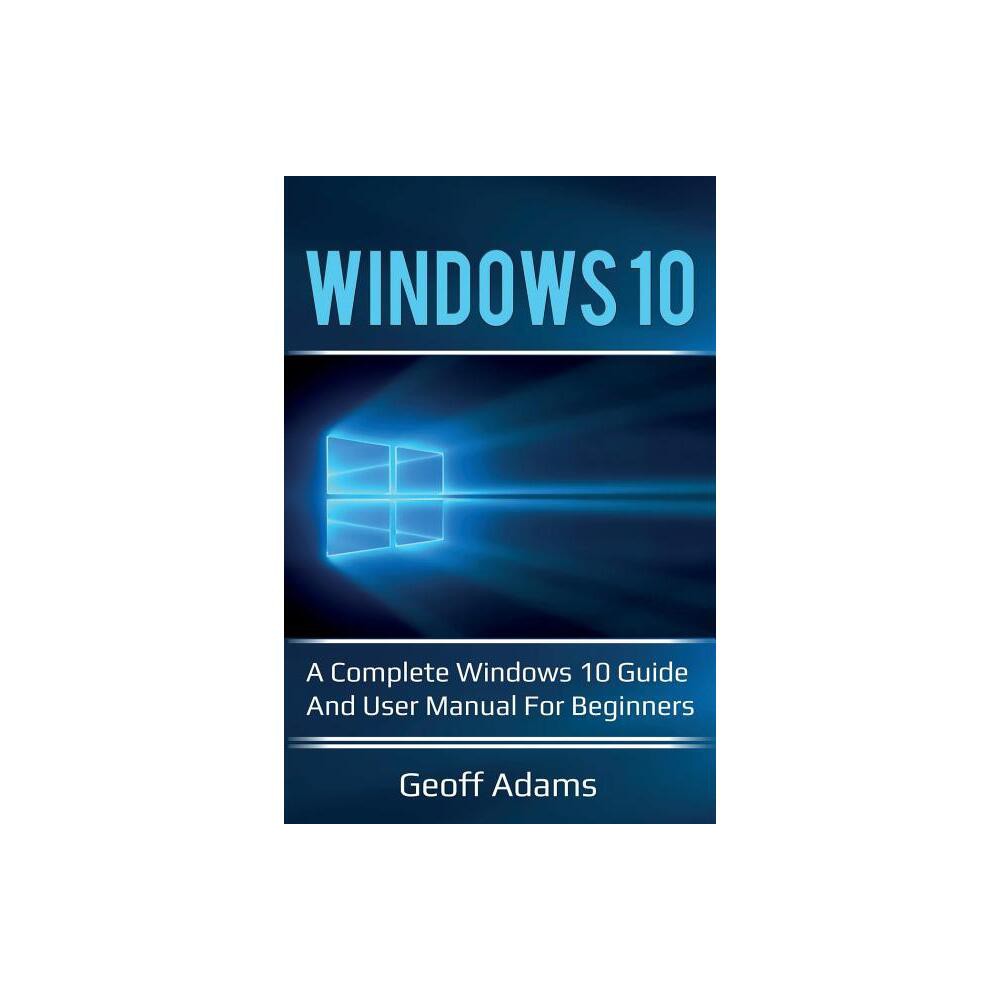 Windows 10 - by Geoff Adams (Paperback)