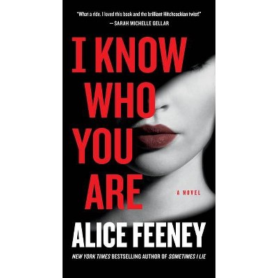 I Know Who You Are - by  Alice Feeney (Paperback)