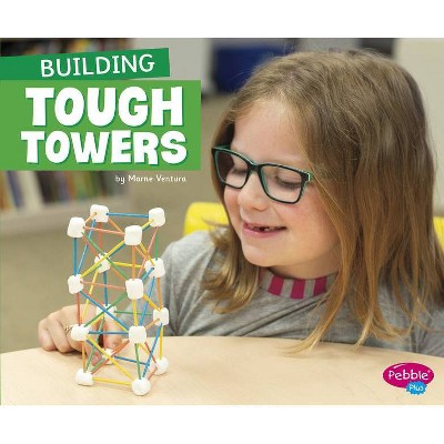 Building Tough Towers - (Fun Stem Challenges) by  Marne Ventura (Hardcover)