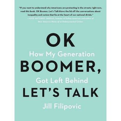 Ok Boomer, Let's Talk - by  Jill Filipovic (Paperback)