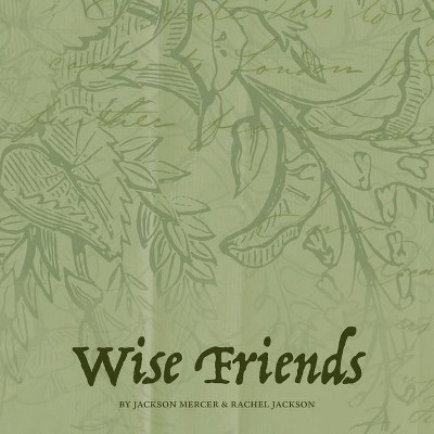 Wise Friends - by  Jackson Mercer (Paperback)