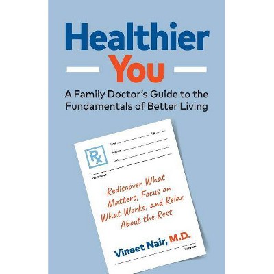 Healthier You - by  Vineet Nair M D (Paperback)