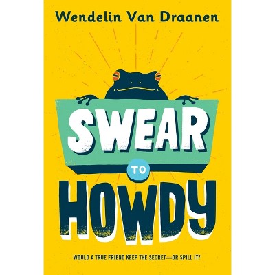 Swear to Howdy - by  Wendelin Van Draanen (Paperback)