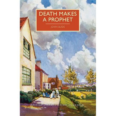 Death Makes a Prophet - (British Library Crime Classics) by  John Bude (Paperback)