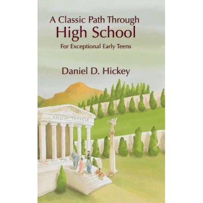 A Classic Path Through High School - by  Daniel Hickey (Hardcover)