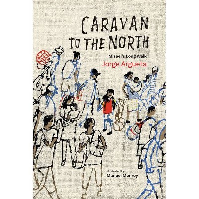 Caravan to the North - by  Jorge Argueta (Hardcover)