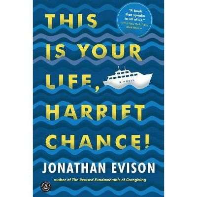 This Is Your Life, Harriet Chance! - by  Jonathan Evison (Paperback)