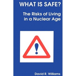What Is Safe? - by  David R Williams (Paperback) - 1 of 1