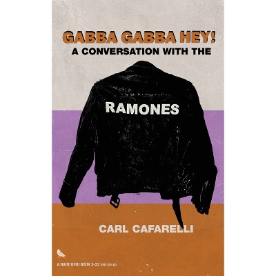 Gabba Gabba Hey - by  Carl Cafarelli (Hardcover)