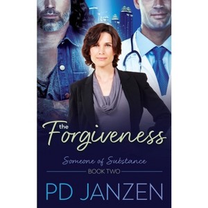 The Forgiveness - (Someone of Substance) by  P D Janzen (Paperback) - 1 of 1