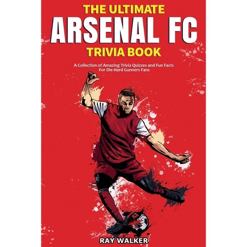 The Ultimate Arsenal FC Trivia Book, Ray Walker Book