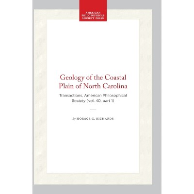 Geology of the Coastal Plain of North Carolina - (Transactions of the American Philosophical Society) by  Horace G Richards (Hardcover)