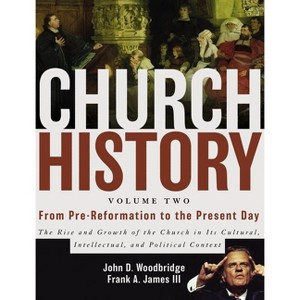 Church History, Volume Two - by  John D Woodbridge & Frank A James III (Hardcover) - 1 of 1