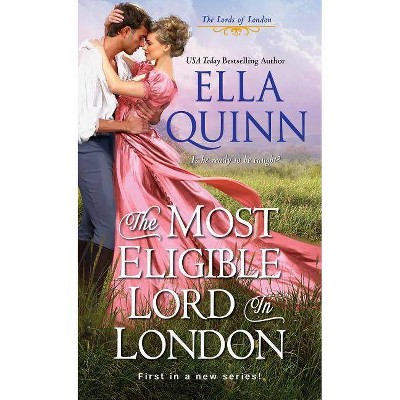 The Most Eligible Lord in London - (Lords of London) by  Ella Quinn (Paperback)