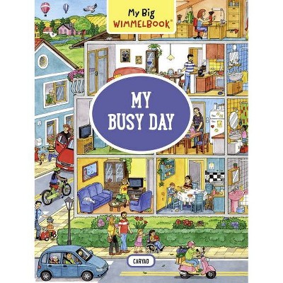 My Big Wimmelbook: My Busy Day - (My Big Wimmelbooks) by  Caryad (Board Book)