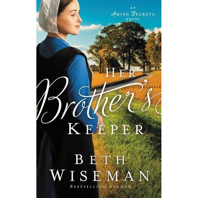 Her Brother's Keeper - (Amish Secrets Novel) by  Beth Wiseman (Paperback)