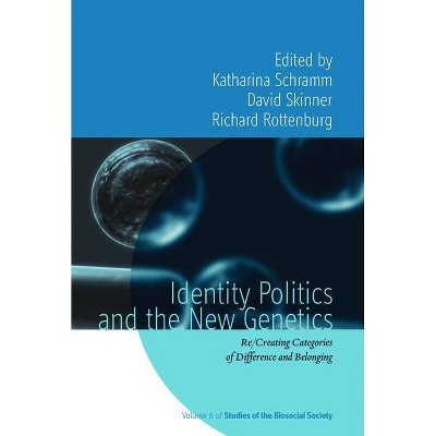 Identity Politics and the New Genetics - (Studies of the Biosocial Society) by  Katharina Schramm & David Skinner & Richard Rottenburg (Paperback)