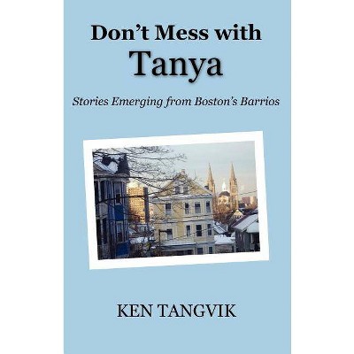 Don't Mess with Tanya - by  Ken Tangvik (Paperback)