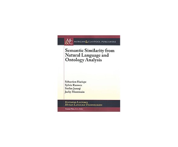 Semantic Similarity from Natural Language and Ontology Analysis (Paperback) (Sebastien Harispe & Sylvie