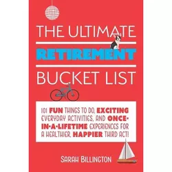 Ultimate Retirement Bucket List - by  Sarah Billington (Paperback)