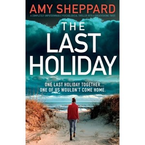 The Last Holiday - by  Amy Sheppard (Paperback) - 1 of 1