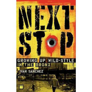 Next Stop - by  Ivan Sanchez (Paperback) - 1 of 1